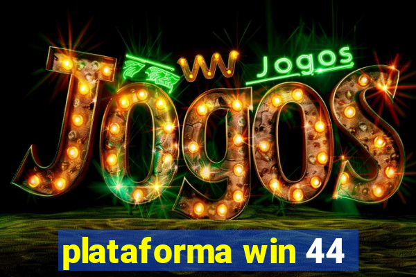 plataforma win 44